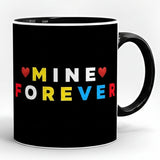 MINE FOREVER Printed High Quality Premium Ceramic 250ml Mug