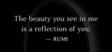 The beauty You see in me is a reflection of You Rumi Printed High Quality Premium Ceramic 250ml Mug