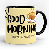Good morning Have A Nice Day Printed High Quality Premium Ceramic 250ml Mug